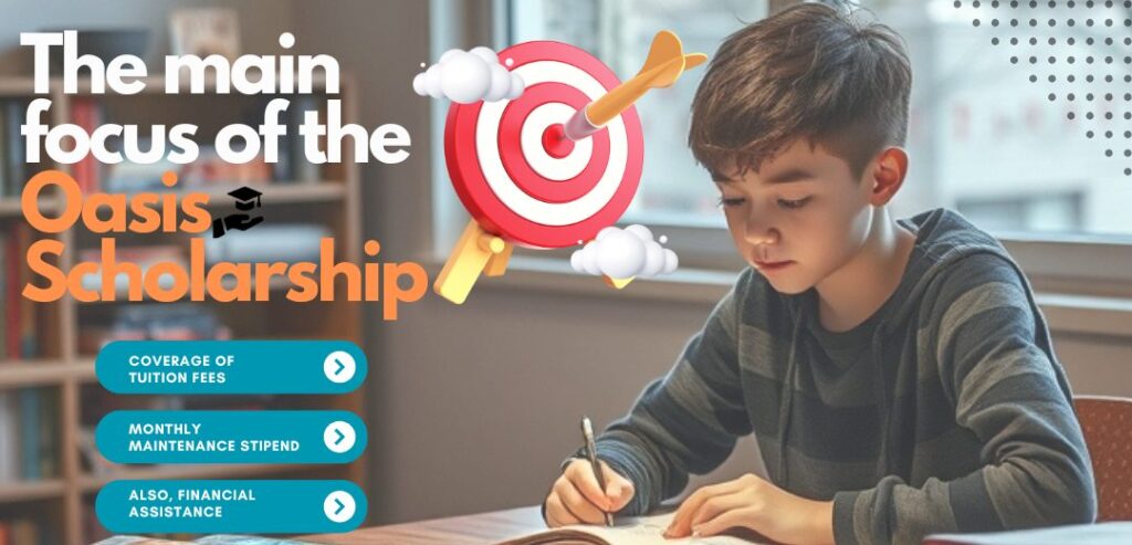 The main focus of the Oasis Scholarship
